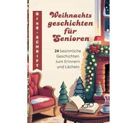 Weihnachtsgeschichten für Senioren: 24 besinnliche Geschichten zum Erinnern, und Lächeln (In Großschrift für Senioren)