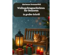 Weihnachtsgeschichten für Senioren in großer Schrift: Kurzgeschichten zum selber lesen und vorlesen lassen