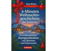 Weihnachtsgeschichten für Senioren und Seniorinnen - 24 besinnliche & humorvolle Kurzgeschichten in Großschrift Großdruck