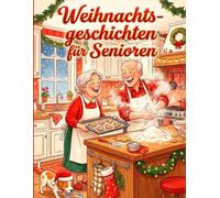 Weihnachtsgeschichten für Senioren Winterzauber: Lustige und besinnliche Geschichten für gemütliche 8 Minuten Lesemomente