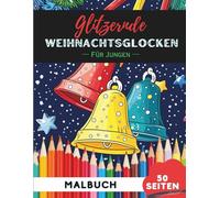 Weihnachtsglocken Ausmalbuch für Jungen: 50 coole Motive zum Ausmalen und Spaßhaben (Malbücher-Kollektion für Jungen)