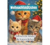 Weihnachtskätzchen: Malbuch für Kinder, die Katzen lieben