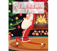 Weihnachtskalender Yoga: Entdecke täglich neue Yogaposen - ideal für Anfänger und Fortgeschrittene | Für mehr Entspannung und Gelassenheit zur Weihnachtszeit