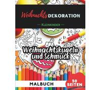 Weihnachtskugeln & Ornamente Ausmalbuch für Kleinkinder 1-3: 50 extra-große, einfache Bilder für die ersten Malversuche (Malbücher für Kleinkinder)
