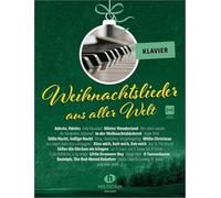 Weihnachtslieder aus aller Welt - Klavier: Die umfassende Sammlung für das Solo-, Duett- oder Gruppenspiel (Überarbeitete Neuauflage 2023)