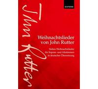 Weihnachtslieder von John Rutter (John Rutter Carols): Sieben Weihnachtslieder für Sopran- und Altstimmen in deutscher Übersetzung (Seven carols for upper voices in German translation)