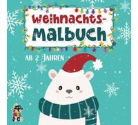 Weihnachtsmalbuch ab 2 Jahren: Kreativität fördern mit dem Kritzelmalbuch zur Weihnachtszeit. 25 Malvorlagen für die Advents- und Winterzeit. ... für Kinder ab 2 bis 8 Jahren.