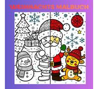 Weihnachtsmalbuch: Das perfekte Geschenk für groß und klein - Weihnachtsmotive zum Ausmalen und selbst gestalten. Ausmalspass in der Adventszeit- und Weihnachtszeit für Kinder.