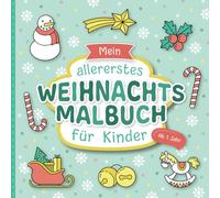 Weihnachtsmalbuch für Kinder ab 1 Jahr: Liebevoll gestaltetes Malbuch für Kleinkinder | Erstes Kritzelbuch mit großen Motiven zum Ausmalen | Förderung der Kreativität und Motorik