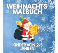 Weihnachtsmalbuch für Kinder: Aktivitätsbuch für Kinder im Alter von 2-5 Jahren2025, Für Jungen und Mädchen, für Kleinkinder, Vorschulkinder