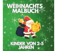 Weihnachtsmalbuch für Kinder: Aktivitätsbuch für Kinder im Alter von 2-5 Jahren2025, Für Jungen und Mädchen, für Kleinkinder, Vorschulkinder