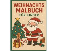 Weihnachtsmalbuch für Kinder: Mein erstes Weihnachts-Malbuch: Ausmalen & kleine Geschichten für Kinder