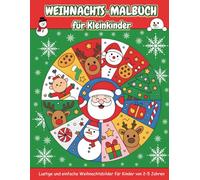 Weihnachtsmalbuch für Kleinkinder ab 2 Jahren: Einfache und niedliche Weihnachtsbilder zum Ausmalen für Kinder von 2-5 Jahren | Perfekt als Geschenk ... ersten Weihnachtsmalbücher für Kleinkinder)