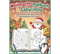 Weihnachtsmalbuch & Labyrinthe: Weihnachtliche Labyrinthe und Ausmalmotive für Kinder
