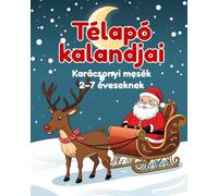 Weihnachtsmanns Abenteuer / Télapó kalandjai: 10 kurze ungarische Weihnachtsgeschichten für Kinder - 10 rövid magyar karácsonyi mese kicsiknek