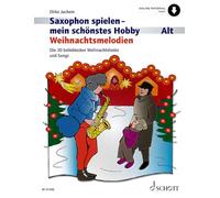Weihnachtsmelodien: Saxophon Spielen ? Mein SCHoeNstes Hobby - Die 30 Beliebtesten Weihnachtslieder Und Songs: Weihnachtsmelodien. Alt-Saxophon, Klavier ad libitum. Ausgabe mit Online-Audiodatei