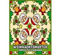 Weihnachtsmuster Malbuch für Erwachsene: Festliche Mandalas für entspannte Feiertage