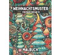 Weihnachtsmuster Malbuch: Für Mädchen ab 10 Jahre