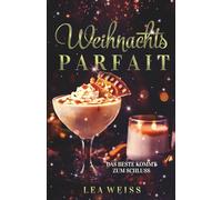 Weihnachtsparfait - Das Beste kommt zum Schluss: Liebesroman New Adult Romance (Weihnachtstrilogie - zauberhafte Liebesgeschichten im Schnee)