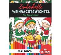 Weihnachtswichtel Ausmalbuch für Erwachsene: 50 detaillierte Motive zum Entspannen und Abschalten (Malbücher für Erwachsene)