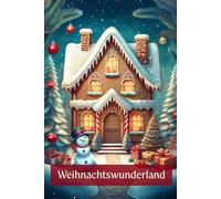 Weihnachtswunderland: Das Malbuch für Weihnachten - versüße die Weihnachtszeit I 15 weihnachtliche Motive für Kinder I Kein Durchdrücken I Ausmalbuch I Malen I Nikolaus