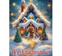 „Weihnachtszauber: 55 Ausmalmotive & 55 Affirmationen für Ruhe, Mut und festliche Freude“: „Ein achtsames Weihnachts-Ausmalbuch für Erwachsene & ... Kreativität und Wintermagie auf 110 Seiten“