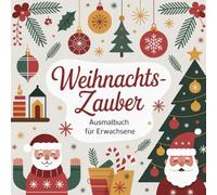 Weihnachtszauber: Ein Malbuch für Erwachsene mit 50 entspannenden Ausmalbildern (Malbücher für Erwachsene)