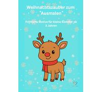Weihnachtszauber zum Ausmalen: Fröhliche Weihnachtsmotive für kleine Künstler ab 3 Jahren