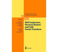 Weil Conjectures, Perverse Sheaves and ℓ-adic Fourier Transform: 42 (Ergebnisse der Mathematik und ihrer Grenzgebiete. 3. Folge / A Series of Modern Surveys in Mathematics)