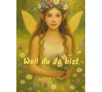 Weil du da bist: Texte, Rezepte und Elfenbilder als Freundschaftsbuch zum Verschenken