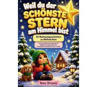 Weil du der schönste Stern am Himmel bist: 20 Mutmachgeschichten zu Weihnachten - Ein herzerwärmendes Kinderbuch für Mädchen und Jungen über Mut, Freundschaft und Selbstvertrauen im Alltag