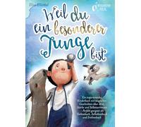 Weil du ein besonderer Junge bist: Ein inspirierendes Kinderbuch mit magischen Geschichten über Mut, Stärke und Selbstvertrauen - Perfekt geeignet als Vorlesebuch, Selbstlesebuch und Erstlesebuch