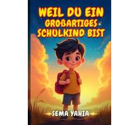 Weil du ein großartiges Schulkind bist: Mutmachgeschichten über Freundschaft, Schule und Selbstvertrauen - ein liebevolles Vorlese- und Erstlesebuch zum Schulstart und zur Einschulung