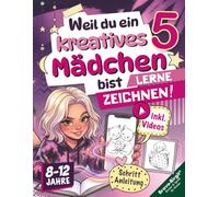 Weil du ein kreatives Mädchen bist 5 | Zeichnen lernen für Kinder (8-12 Jahre): Lerne Zeichnen mit Video-Tutorials und coolen Schritt-für-Schritt-Motiven. (Zeichenbuchserie)