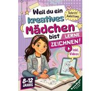 Weil du ein kreatives Mädchen bist für Mädchen ab 8 mit Videos: Lerne Zeichnen! Süße Motive Schritt für Schritt für kreative Kinder. Das ideale Geschenk für jeden Anlass