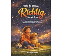 Weil du genauso richtig bist, wie du bist: Vier stärkende Geschichten über Mut, Selbstvertrauen, Freundschaft und Akzeptanz | zum Vorlesen und Selberlesen | Kinderbuch