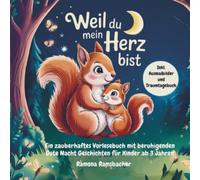 Weil du mein Herz bist: Ein zauberhaftes Vorlesebuch mit beruhigenden Gute Nacht Geschichten für Kinder ab 3 Jahren