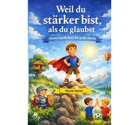 Weil du stärker bist, als du glaubst: Kleine Geschichten für große Stärke