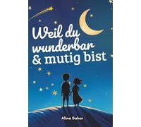 Weil du wunderbar & mutig bist: Mutmachgeschichten wie aus 1001 Nacht - Mit farbigen Seiten & stärkenden Erzählungen | Vorlesebuch & Geschenk für Kinder ab 4, Familien & Ramadan | voller Werte