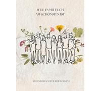 Weil es mit euch am schönsten ist. Kreatives Freundebuch für Erwachsene, mit fantasievollen Fragen, Ausfüllbuch für Familie, Freunde und Bekannte, als Geschenk für sich selbst oder andere
