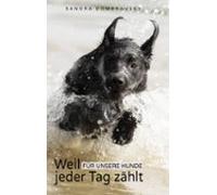 Weil Für Unsere Hunde Jeder Tag Zählt (ebook)