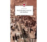 Weil ich darf, was sie nie durften. Life is a Story - story.one
