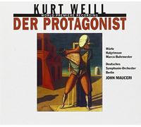 Weill Kurt - Der Protagonist (World Premiere Recording)