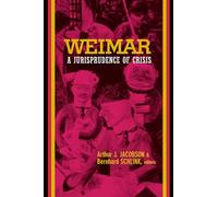 Weimar: A Jurisprudence of Crisis: 8 (Philosophy, Social Theory, and the Rule of Law)