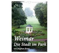 Weimar - Die Stadt im Park (Wandkalender 2026 DIN A4 hoch), CALVENDO Monatskalender: Das UNESCO Weltkulturerbe Weimar mit seinen Parks und charakteristischen bunten Gassen