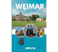 WEIMAR GUIDE DE VOYAGE: Découvrez les trésors cachés de Weimar, ses escapades en plein air, ses secrets locaux et ses sites inoubliables