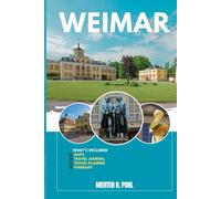 WEIMAR TRAVEL GUIDE: Discover Weimar’s Hidden Gems, Outdoor Escapes, Local Secrets, and Unforgettable Sights
