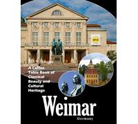 Weimar Travel Photography: A visual journey through classical courtyards, Bauhaus architecture, and the heart of Thuringia (Travel Coffee Table Books)