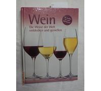Wein - Die Weine der Welt entdecken und genießen