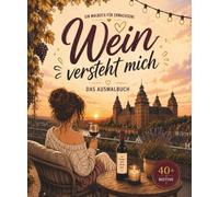 Wein Malbuch - Weinmomente - Das Ausmalbuch für Erwachsene: Ausmalbuch für Erwachsene mit wunderschönen Weinmotiven, Weinbergen, Weingläsern, Mandalas ... Weinliebhaber zum Entspannen und Stressabbau